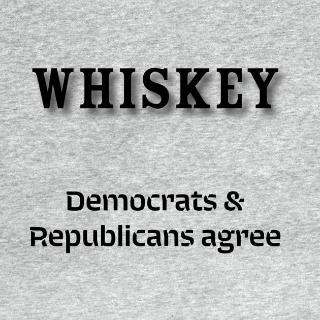 Whiskey: Democrats & Republicans agree by Old Whiskey Eye